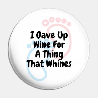 I Gave Up Wine For A Thing That Whines Pin