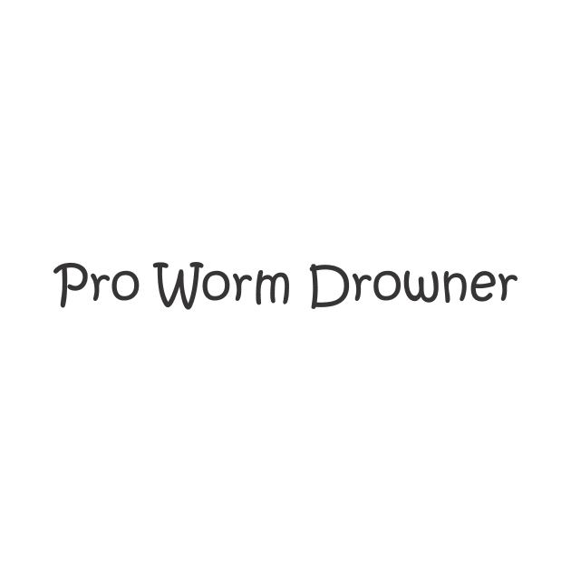 Pro Worm Drowner by Mel's Stuff