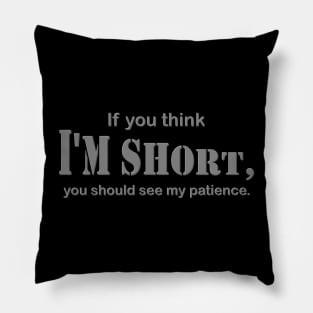 Gift For Him Her, If You Think I'm Short You Should See My Patience Shirt, Sarcastic Shirt, Funny Shirt, Sarcasm Shirt, Shirt For Women, Pillow