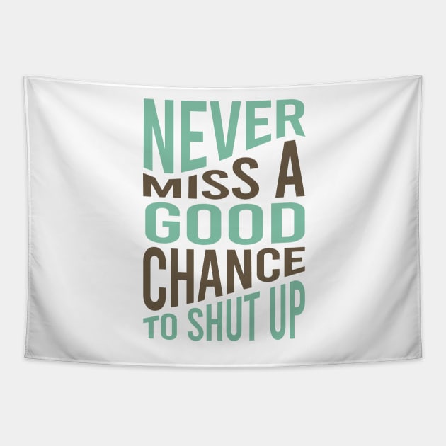 Cowboy Quote Never Miss a Good Chance To Shut Up Tapestry by whyitsme