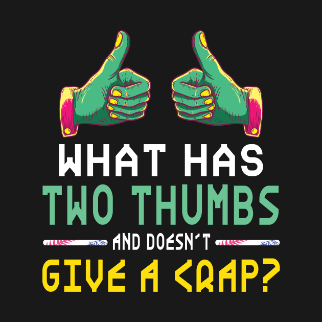 What has two thumbs? by rospon