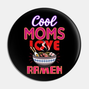 Cool Moms Love Ramen Gift For Mothers Pin