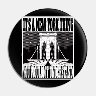 IT'S A NEW YORK THING YOU WOULDN'T UNDERSTAND NYC GIFTS Pin
