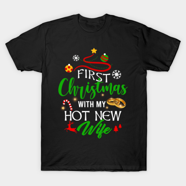 Discover First Christmas With My Hot New Wife Funny Xmas Husband Man - First Christmas With My Hot New Love Gi - T-Shirt