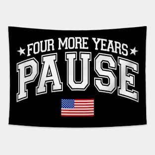 Four More Years Pause Election 2024 Political American Flag Tapestry