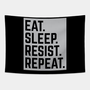 "Eat. Sleep. Resist. Repeat." Resistance T-Shirt Tapestry