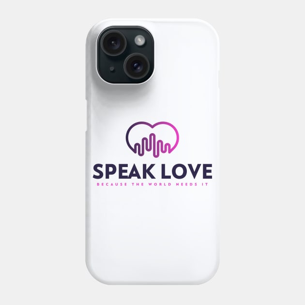 Speak Love Phone Case by Lone Wolf Works