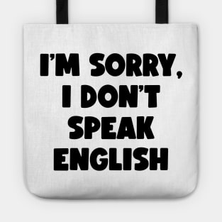 I'm Sorry, I Don't Speak English (black) Tote