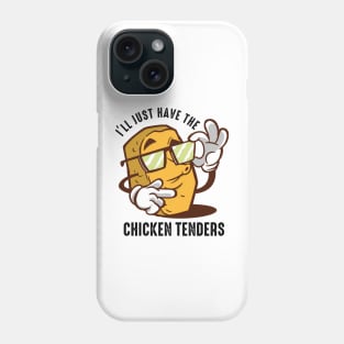 I'll Just Have The Chicken Tenders Phone Case