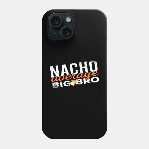 Nacho Average Big Bro Phone Case by Zen Cosmos Official