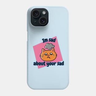 I'm Sad About Your Sad Pink Square Phone Case