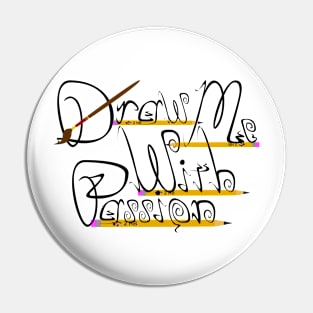 Draw Me With Passion Logo Pin