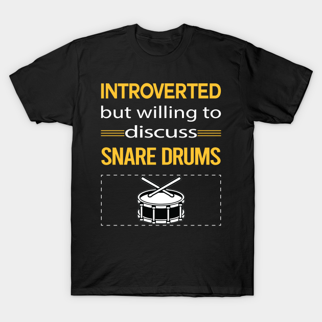 Discover Funny Introverted Snare Drum Drums - Snare Drum - T-Shirt