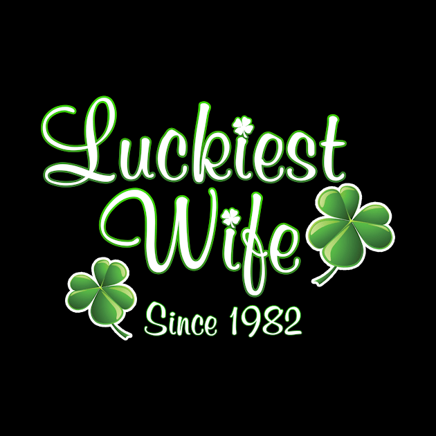 Luckiest Wife Since 1982 St. Patrick's Day Wedding Anniversary by Just Another Shirt