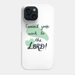 Commit your work to the Lord Phone Case