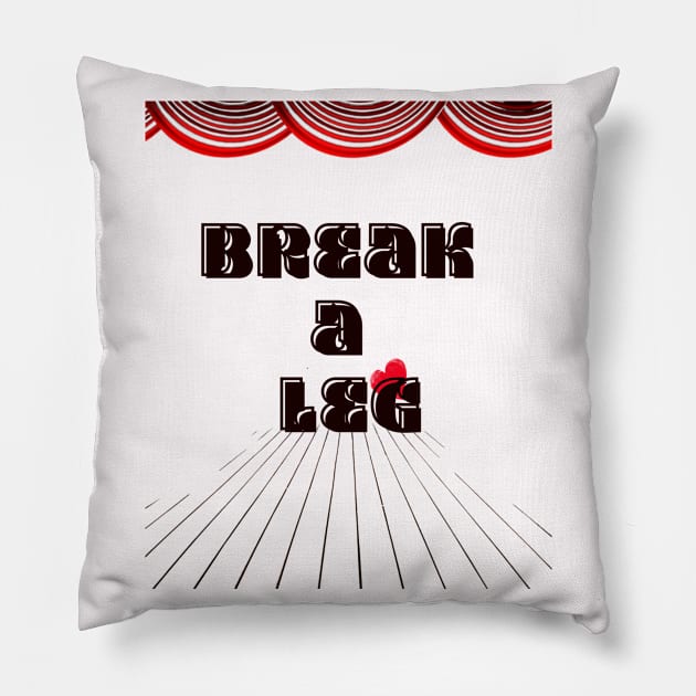 Break a Leg: Take Center Stage Pillow by Athena's Mall