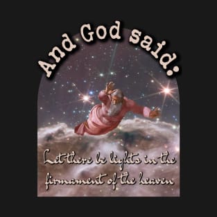 God said: Let there be lights in the firmament Creationism T-Shirt