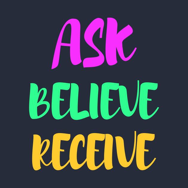 Ask, believe, receive - manifesting by Manifesting123