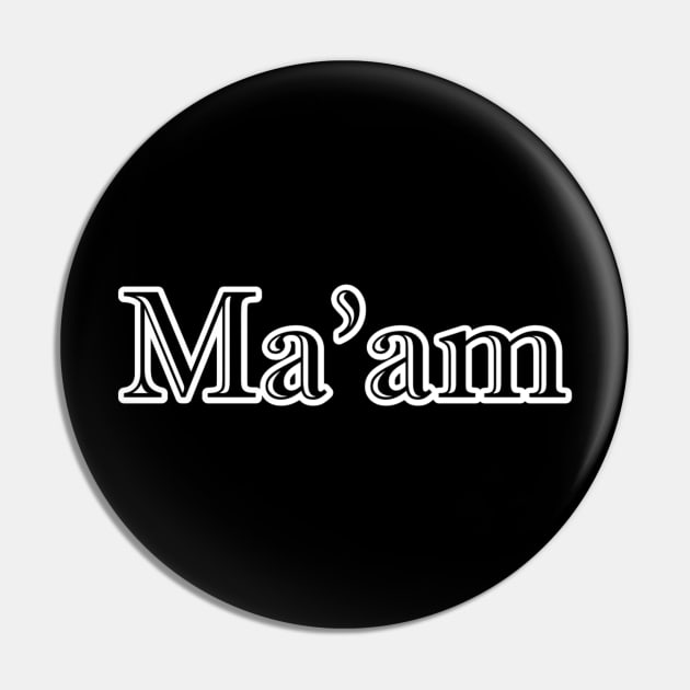 Ma'am Pin by ToriJones