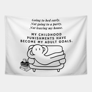 My childhood punishments have become my adult goals. Tapestry