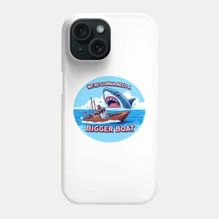 Sometimes you just need a bigger boat Phone Case