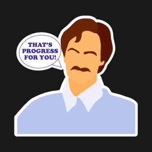 That's Progress For You! T-Shirt