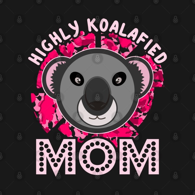 Highly Koalafied Mom Koala Cartoon Pink Text by JaussZ