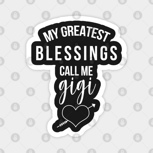 My Greatest Blessings Call Me Gigi - Cute Grandmother Gift Magnet by JessDesigns