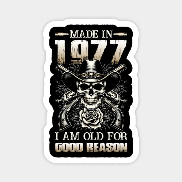 Made In 1977 I'm Old For Good Reason Magnet by D'porter