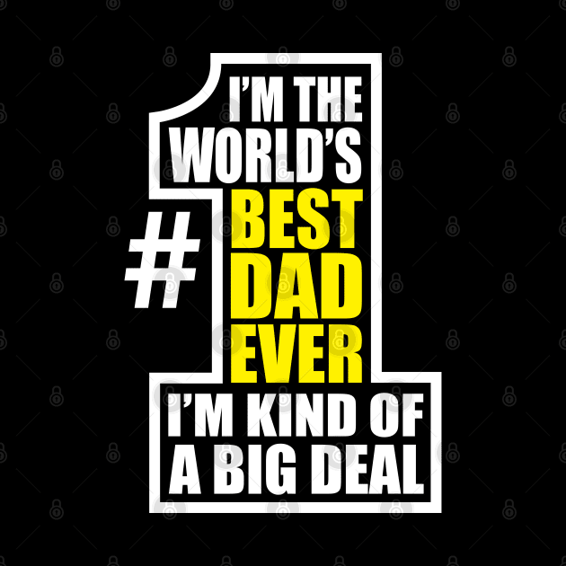 World's Number One Dad Big Deal Father Father's Day by DetourShirts