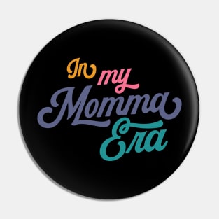 In my Momma Era (Colorful) Pin