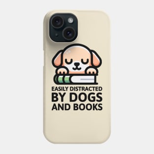 Easily Distracted By Dogs And Books! Cute Dog Phone Case