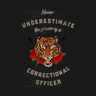 Correctional Officer - Never Underestimate The Power Design T-Shirt