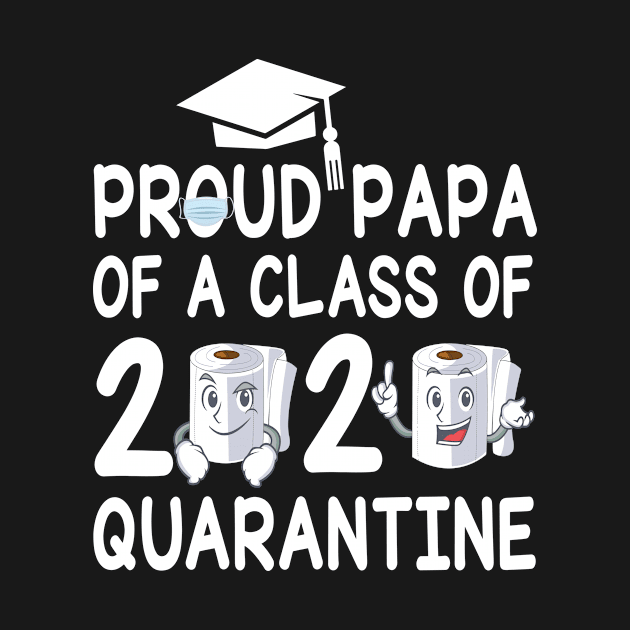 Proud Papa Of A Class Of 2020 Quarantine Senior Student With Face Mask And Toilet Paper by bakhanh123