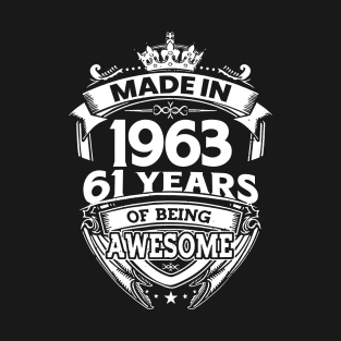 Made In 1963 61 Years Of Being Awesome T-Shirt