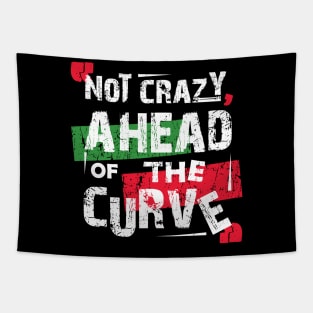 Not Crazy, Ahead Of The Curve Tapestry