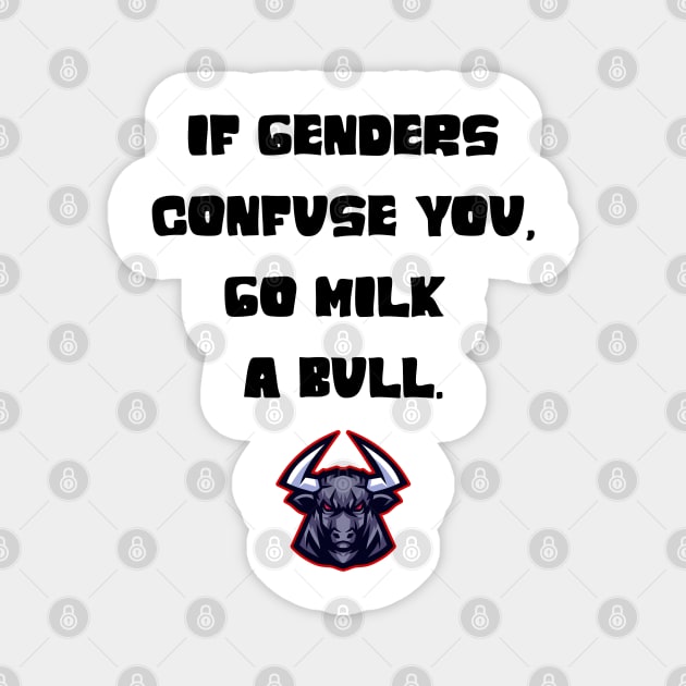 If genders confuse you tee Magnet by Steve