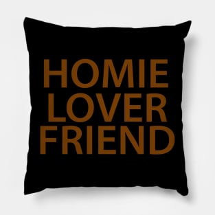 Homie Lover Friend Pillow