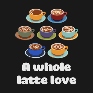 Whole Latte Love T-Shirt