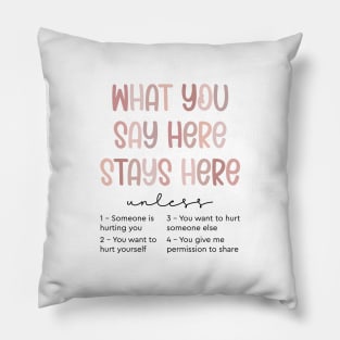 What You Say Here Stays Here Pillow