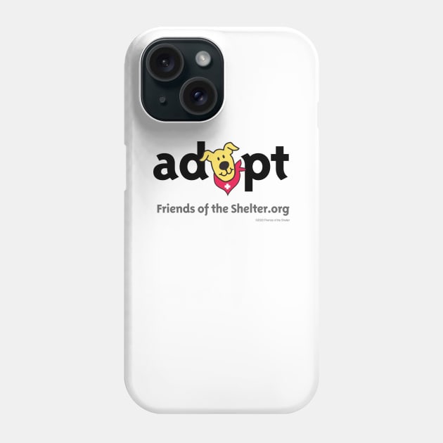 “adopt” (black text) Phone Case by Friends of the Shelter