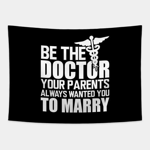 Medical Doctor - Be the doctor your parents always wanted you to marry w Tapestry by KC Happy Shop