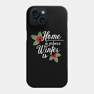 home is where winter is. Phone Case