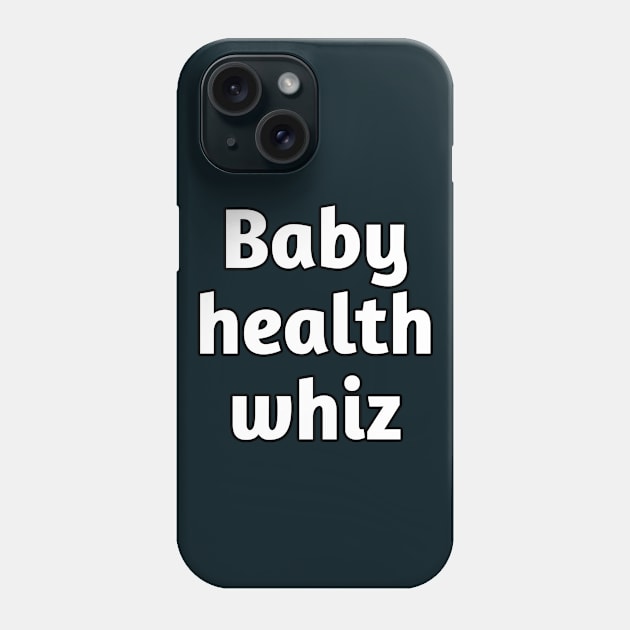 Baby health whiz pediatrician Phone Case by Spaceboyishere