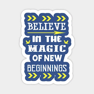 Believe in the Magic of New Beginnings Magnet