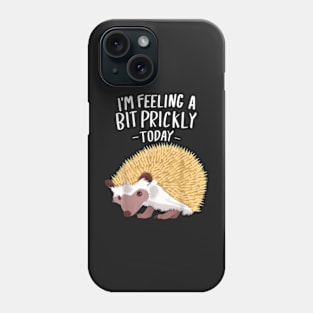 Prickly Today Hedgehogs Clothes Outfit Art Gift Hedgehog Phone Case