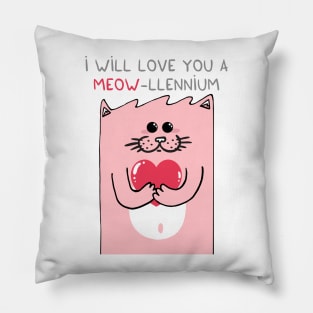 I will love you a MEOW-llennium Pillow