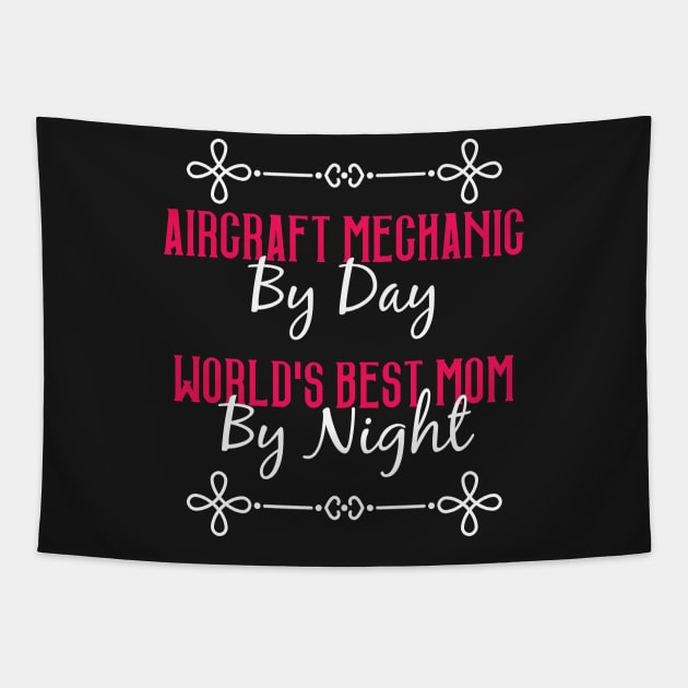 Aircraft Mechanic By Day Worlds Best Mom By Night T-Shirt Tapestry by GreenCowLand