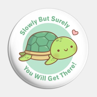 Cute Turtle Slowly But Surely You Will Get There Pin