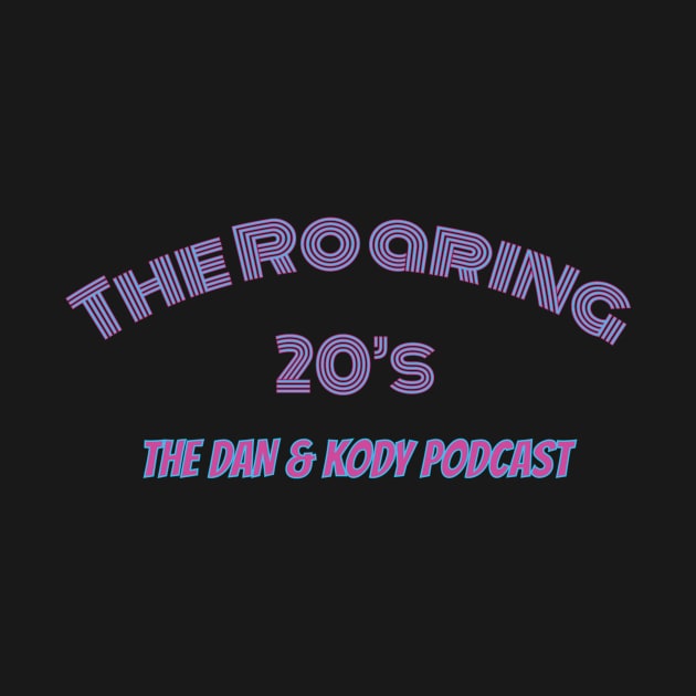 The Roaring 20's by Dan & Kody Podcast Shop